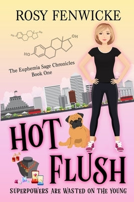 Hot Flush: The Euphemia Sage Chronicles - Book 1 by Fenwicke, Rosy
