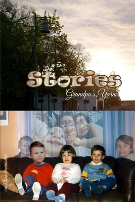 Stories - Grandpa's Yarns by Hendershott, Len