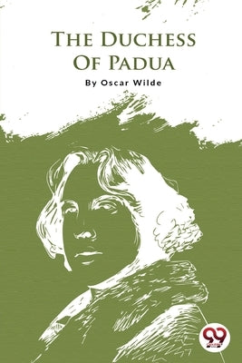 The Duchess Of Padua by Wilde, Oscar