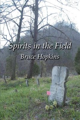 Spirits in the Field: An Appalachian Family History by Hopkins, Bruce