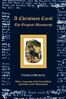 A Christmas Carol - The Original Manuscript - With Original Illustrations by Dickens, Charles