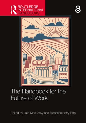 The Handbook for the Future of Work by Macleavy, Julie