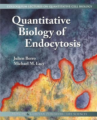 Quantitative Biology of Endocytosis by Berro, Julien