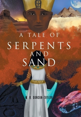 A Tale of Serpents and Sand by Duncan-Taylor, M. R.