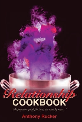 Relationshipcookbook by Rucker, Anthony C.