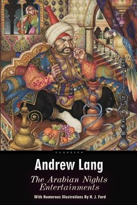 The Arabian Nights Entertainments: Illustrated by Ford, H. J.