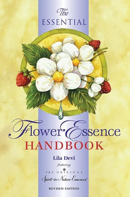 The Essential Flower Essence Handbook by Devi, Lila