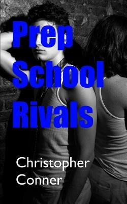 Prep School Rivals by Conner, Christopher