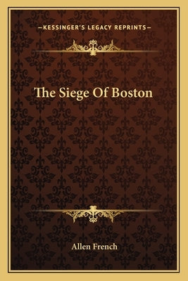The Siege Of Boston by French, Allen