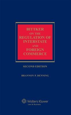 Bittker on the Regulation of Interstate and Foreign Commerce by Bittker, Boris I.