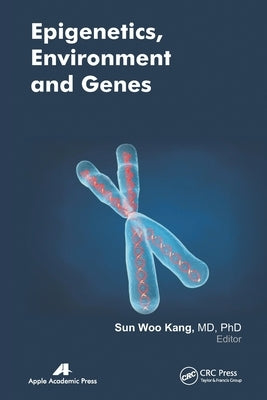 Epigenetics, Environment, and Genes by Kang, Sun Woo