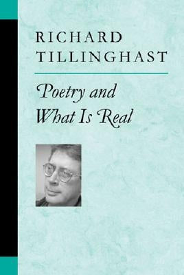 Poetry and What Is Real by Tillinghast, Richard W.