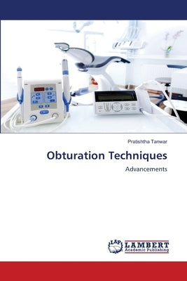 Obturation Techniques by Tanwar, Pratishtha