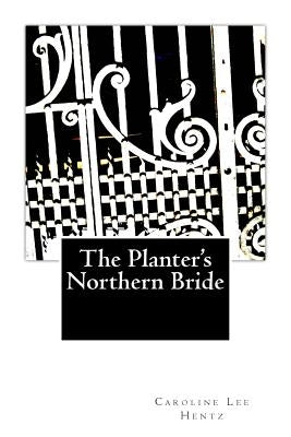 The Planter's Northern Bride by Hentz, Caroline Lee