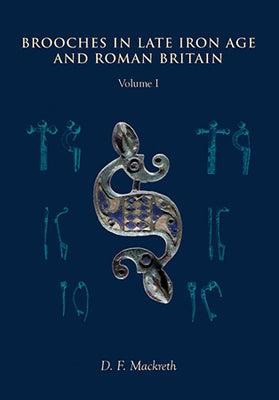 Brooches in Late Iron Age and Roman Britain by Mackreth, D. F.