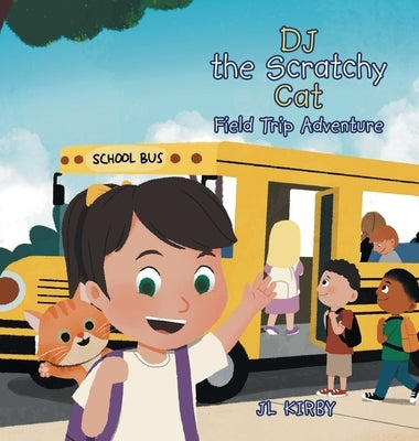 DJ the Scratchy Cat: Field Trip Adventure by Kirby, Jl