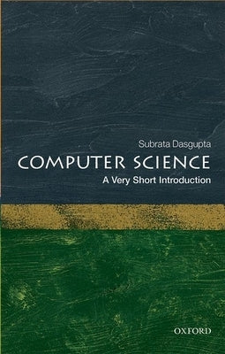 Computer Science: A Very Short Introduction by Dasgupta, Subrata