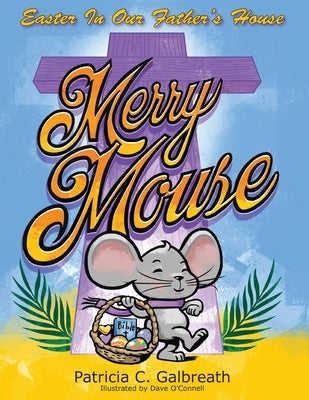 Merry Mouse Easter In Our Father's House by Galbreath, Patricia C.
