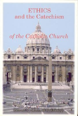 Ethics and the Catechism of the Catholic Church by Allsopp, Michael