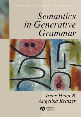 Semantics in Generative Grammar by Heim, Irene