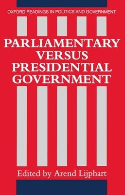 Parliamentary Versus Presidential Government by Lijphart, Arend