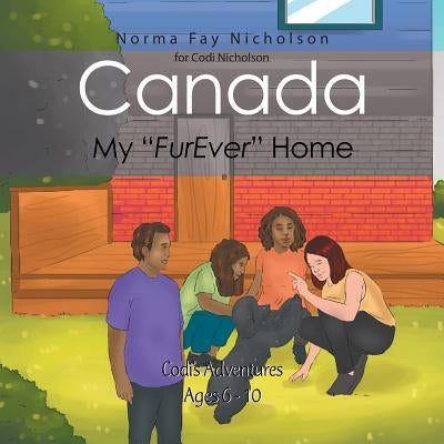 Canada, My "Furever" Home: First Year as a Canadian Citizen by Nicholson, Norma Fay