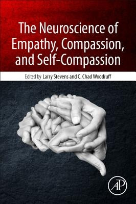 The Neuroscience of Empathy, Compassion, and Self-Compassion by Stevens, Larry Charles