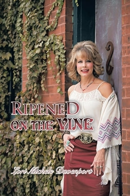 Ripened on the Vine by Davenport, Lori Michele