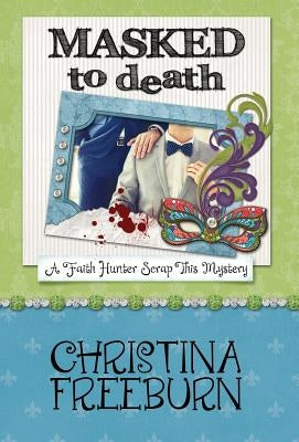 Masked to Death by Freeburn, Christina