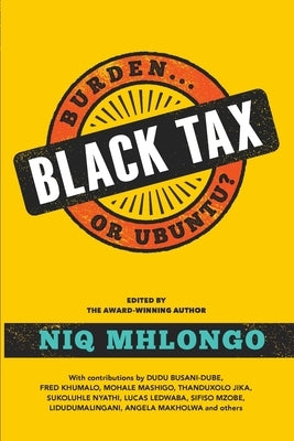 Black Tax: Burden or Ubuntu? by Mhlongo, Niq