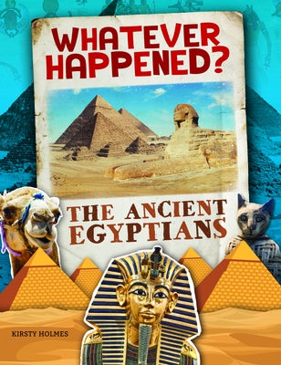 The Ancient Egyptians by Holmes, Kirsty