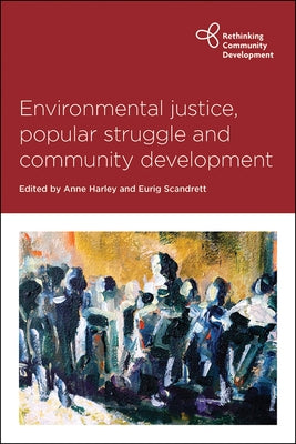 Environmental Justice, Popular Struggle and Community Development by Al-Shalalfeh, Zayneb