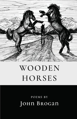 Wooden Horses by Brogan, John