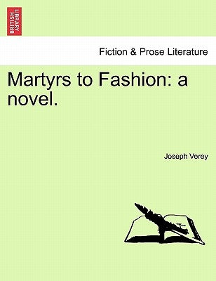 Martyrs to Fashion: A Novel. by Verey, Joseph