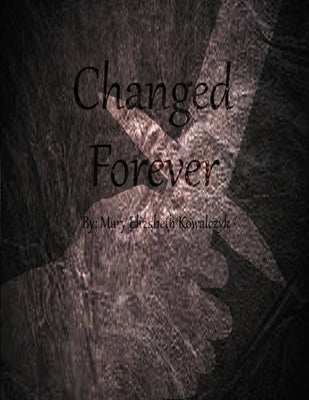 Changed Forever by Kowalczyk, Mary