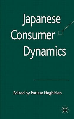 Japanese Consumer Dynamics by Haghirian, P.