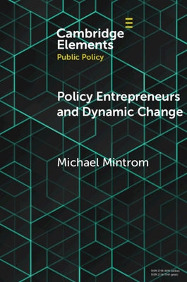 Policy Entrepreneurs and Dynamic Change by Mintrom, Michael