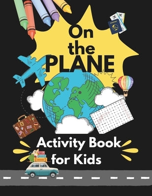On the Plane: Airplane Activity Book for Kids Ages 8-12 by Mary, Andre