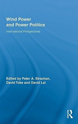 Wind Power and Power Politics: International Perspectives by Strachan, Peter