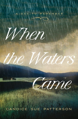 When the Waters Came: Volume 1 by Patterson, Candice Sue