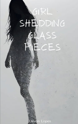 Girl Shedding Glass Pieces by Lopes, Devon