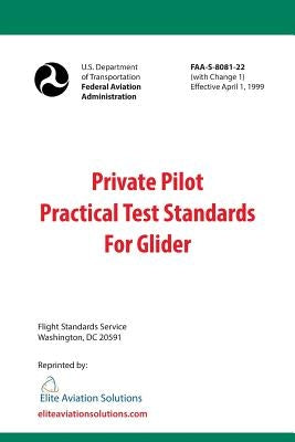 Private Pilot Practical Test Standards For Glider (FAA-S-8081-22) by Elite Aviation Solutions