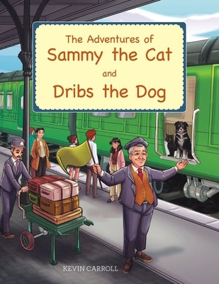 The Adventures of Sammy the Cat and Dribs the Dog by Carroll, Kevin