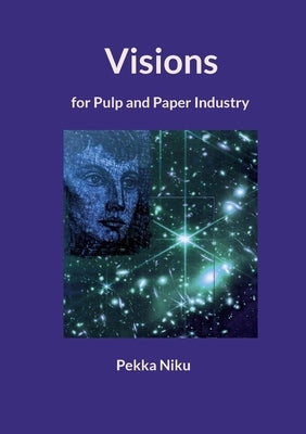 Visions for pulp and paper industry by Niku, Pekka
