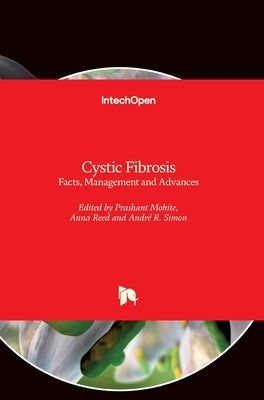 Cystic Fibrosis: Facts, Management and Advances by Mohite, Prashant