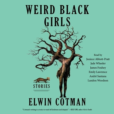 Weird Black Girls: Stories by Cotman, Elwin