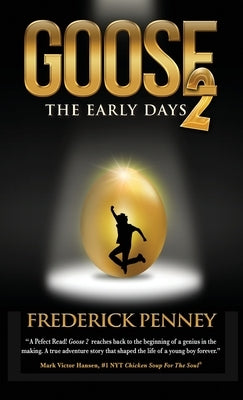 Goose 2: The Early Days by Penney, Frederick W.