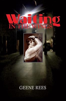Waiting in the Wings by Rees, Geene