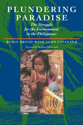Plundering Paradise: The Struggle for the Environment in the Philippines by Broad, Robin