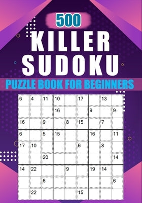 Killer Sudoku For Beginners - Introductory Instruction Guide: Killer Sudoku puzzle book introduce beginners to killer Sudoku. With full instruction in by Richardson, Lei